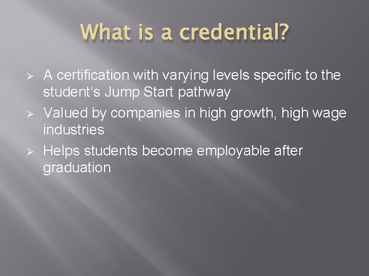 What is a credential? Ø Ø Ø A certification with varying levels specific to