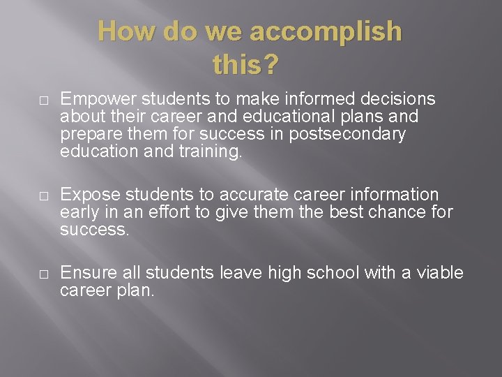 How do we accomplish this? � Empower students to make informed decisions about their