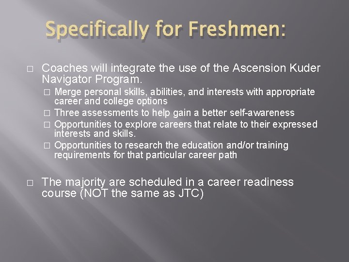 Specifically for Freshmen: � Coaches will integrate the use of the Ascension Kuder Navigator