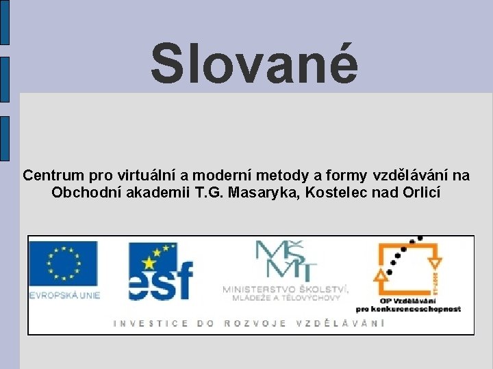 Slované Centrum pro virtuální a moderní metody a formy vzdělávání na Obchodní akademii T.