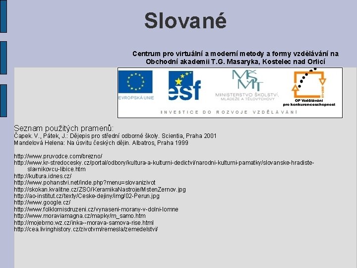 Slované Centrum pro virtuální a moderní metody a formy vzdělávání na Obchodní akademii T.