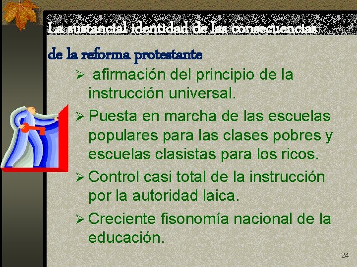 La sustancial identidad de las consecuencias de la reforma protestante Ø afirmación del principio