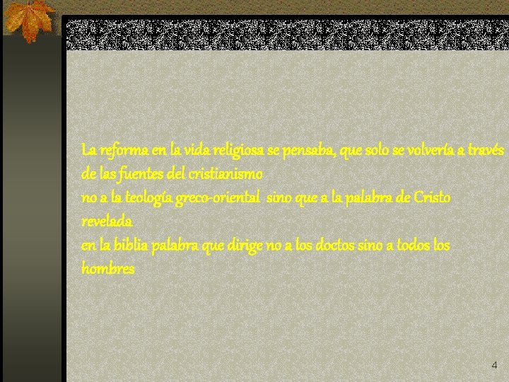 La reforma en la vida religiosa se pensaba, que solo se volvería a través