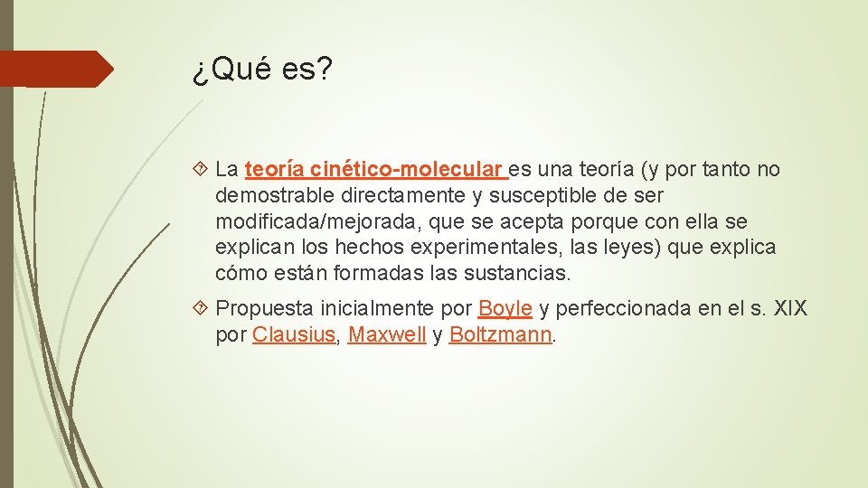 ¿Qué es? La teoría cinético-molecular es una teoría (y por tanto no demostrable directamente