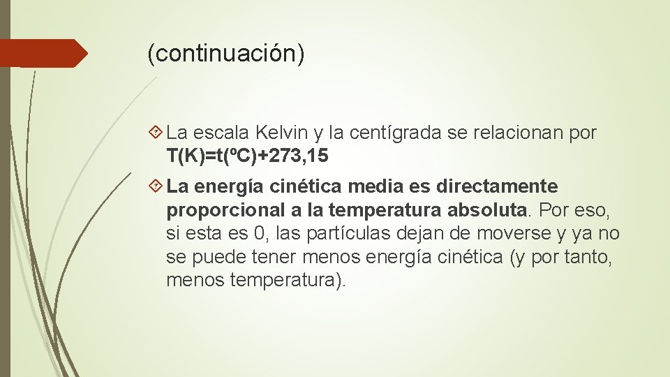 (continuación) La escala Kelvin y la centígrada se relacionan por T(K)=t(ºC)+273, 15 La energía