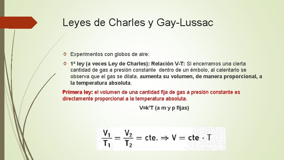 Leyes de Charles y Gay-Lussac Experimentos con globos de aire: 1ª ley (a veces