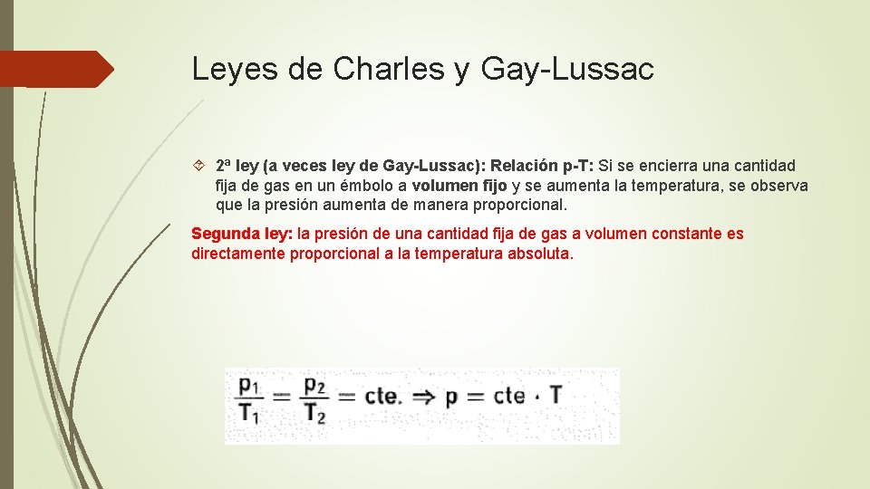 Leyes de Charles y Gay-Lussac 2ª ley (a veces ley de Gay-Lussac): Relación p-T: