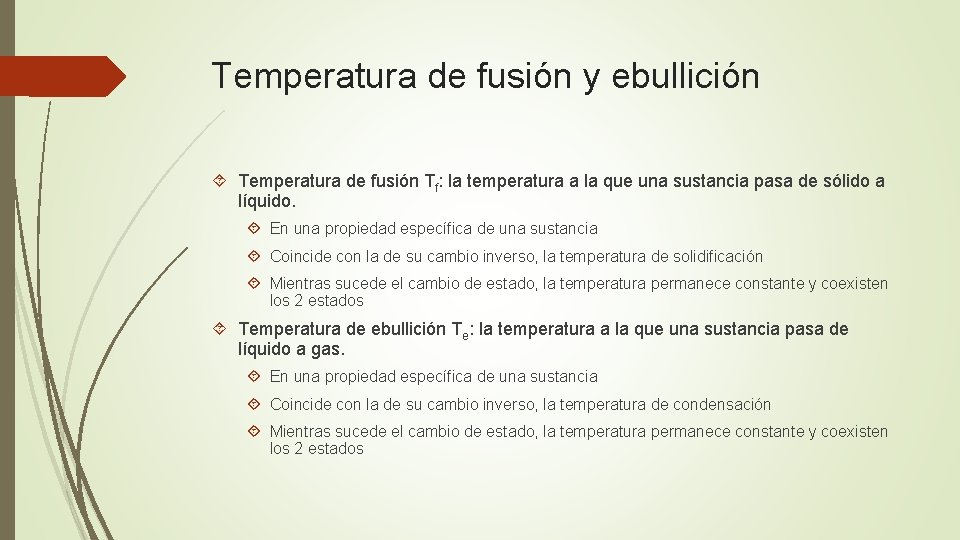 Temperatura de fusión y ebullición Temperatura de fusión Tf: la temperatura a la que