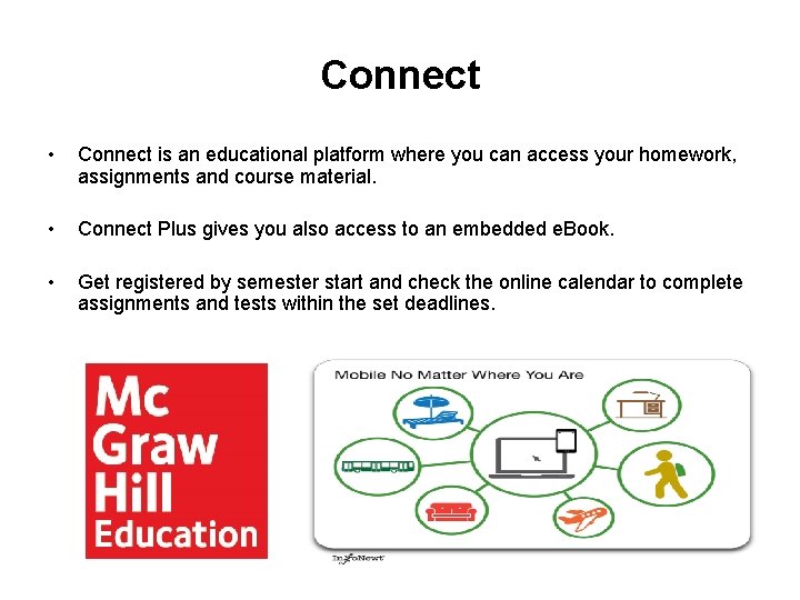 Connect • Connect is an educational platform where you can access your homework, assignments