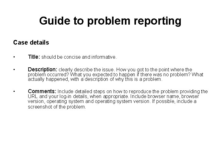 Guide to problem reporting Case details • Title: should be concise and informative. •