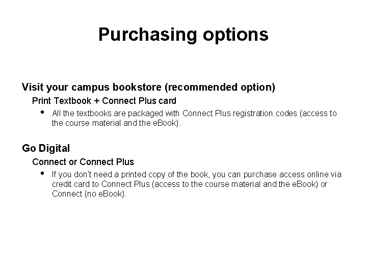 Purchasing options Visit your campus bookstore (recommended option) Print Textbook + Connect Plus card