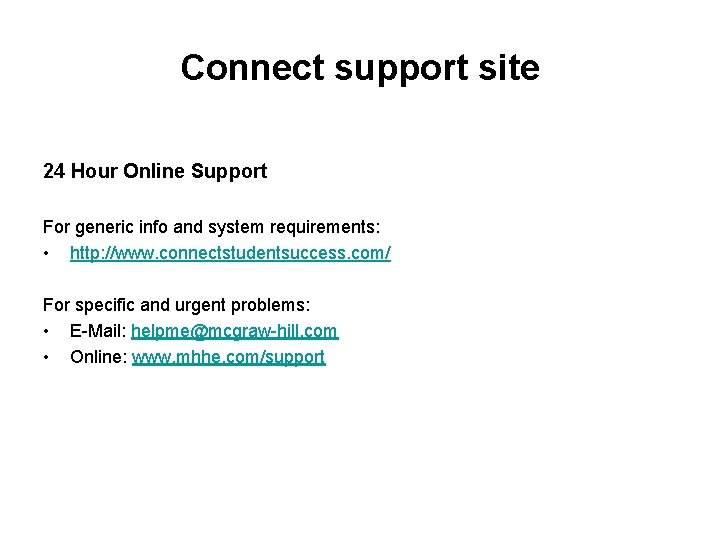 Connect support site 24 Hour Online Support For generic info and system requirements: •