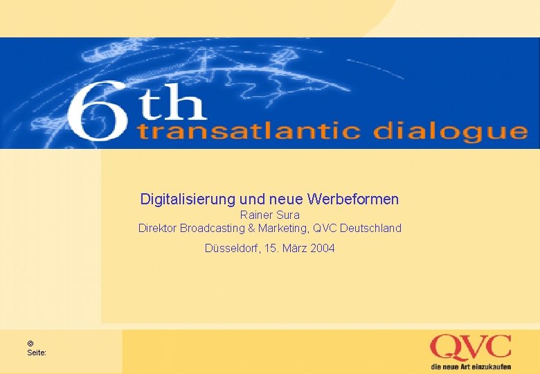 Digitalisierung und neue Werbeformen Rainer Sura Direktor Broadcasting & Marketing, QVC Deutschland Düsseldorf, 15.