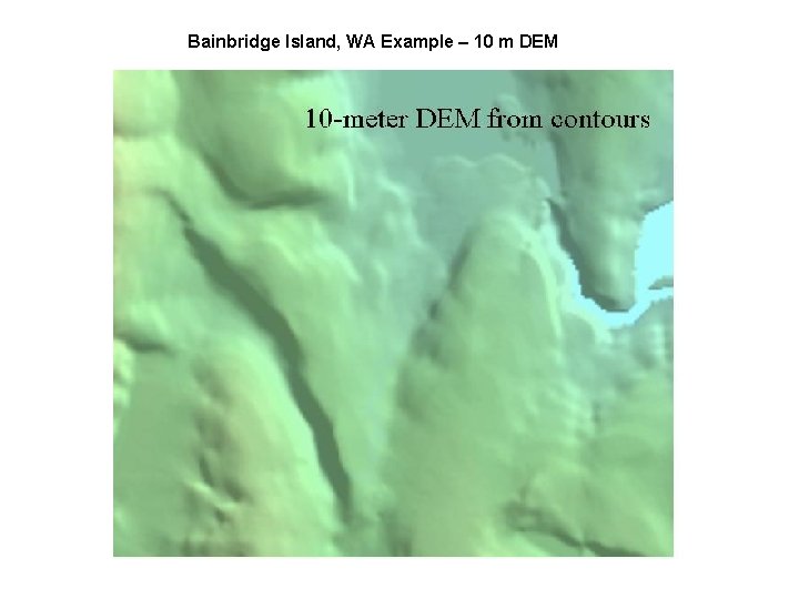 Bainbridge Island, WA Example – 10 m DEM 