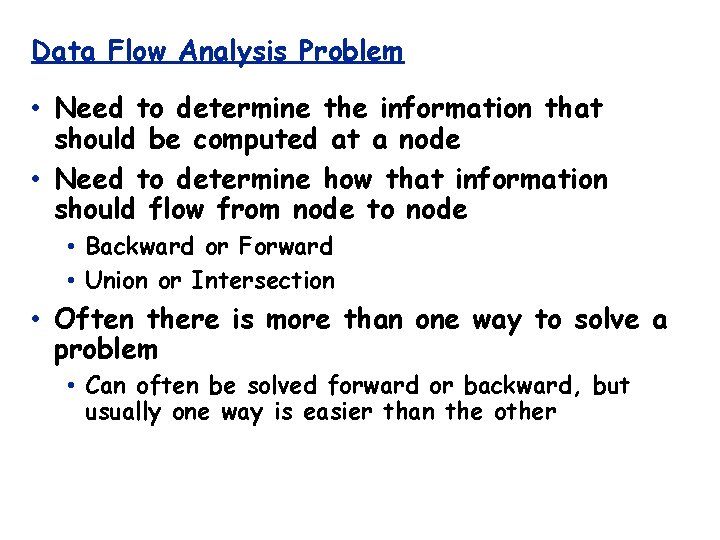 Data Flow Analysis Problem • Need to determine the information that should be computed