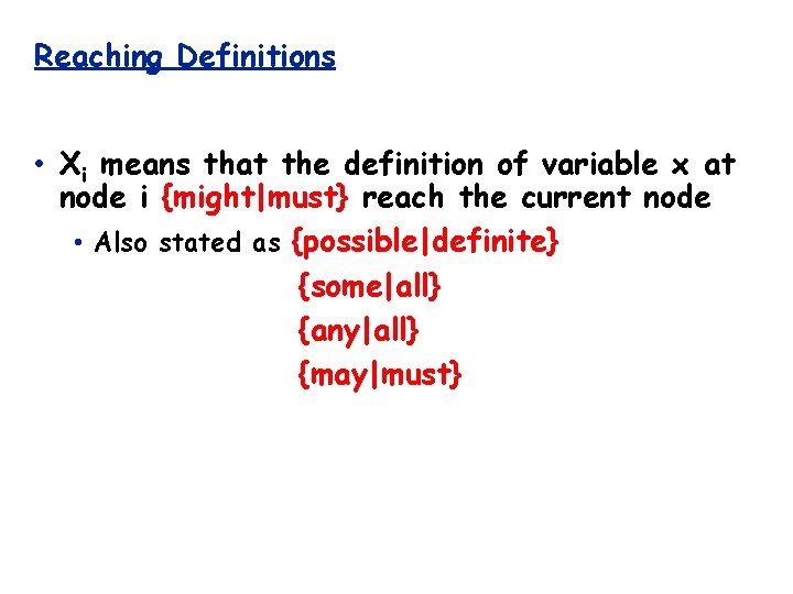 Reaching Definitions • Xi means that the definition of variable x at node i
