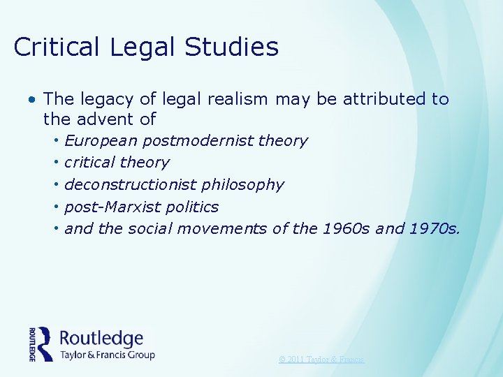 Critical Legal Studies • The legacy of legal realism may be attributed to the