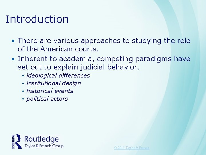 Introduction • There are various approaches to studying the role of the American courts.