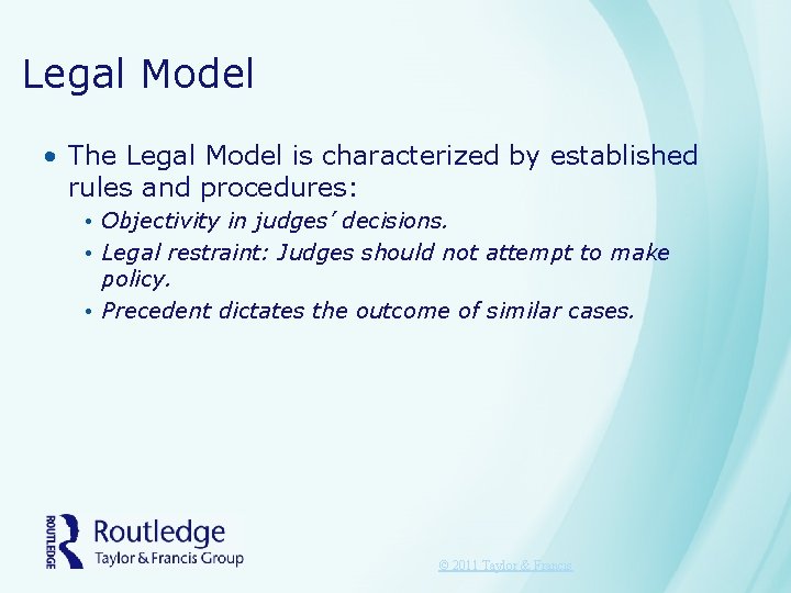 Legal Model • The Legal Model is characterized by established rules and procedures: •