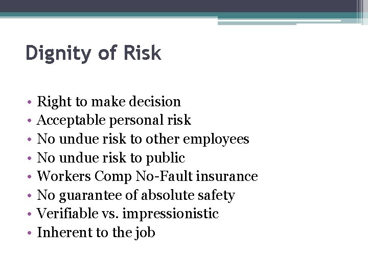 Dignity of Risk • • Right to make decision Acceptable personal risk No undue