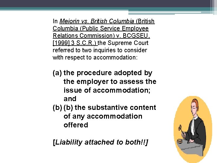 In Meiorin vs. British Columbia (Public Service Employee Relations Commission) v. BCGSEU, [1999] 3