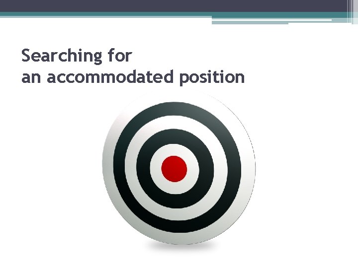 Searching for an accommodated position 