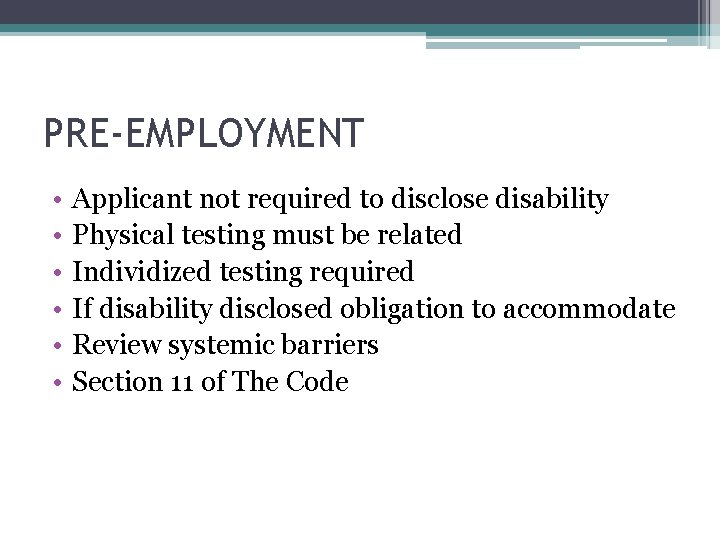 PRE-EMPLOYMENT • • • Applicant not required to disclose disability Physical testing must be