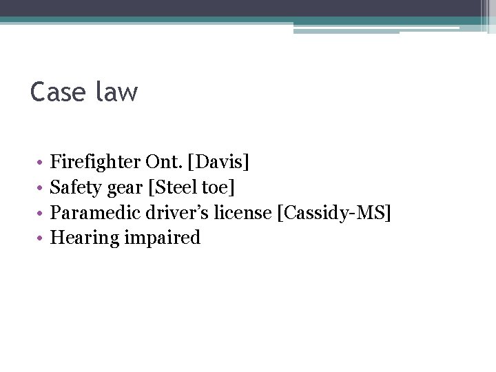 Case law • • Firefighter Ont. [Davis] Safety gear [Steel toe] Paramedic driver’s license