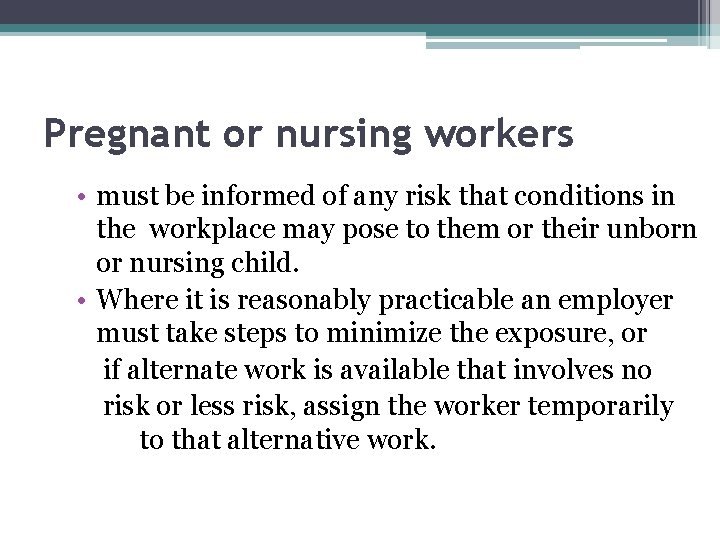 Pregnant or nursing workers • must be informed of any risk that conditions in