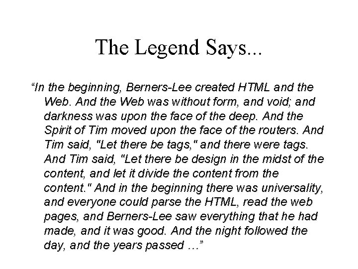 The Legend Says. . . “In the beginning, Berners-Lee created HTML and the Web.