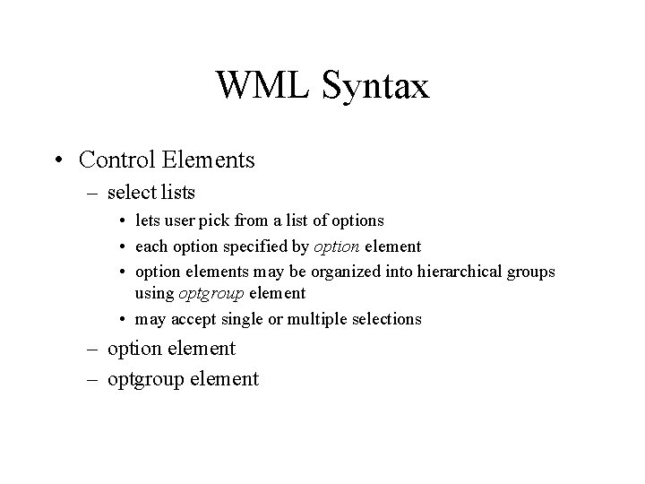 WML Syntax • Control Elements – select lists • lets user pick from a