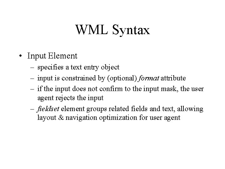 WML Syntax • Input Element – specifies a text entry object – input is