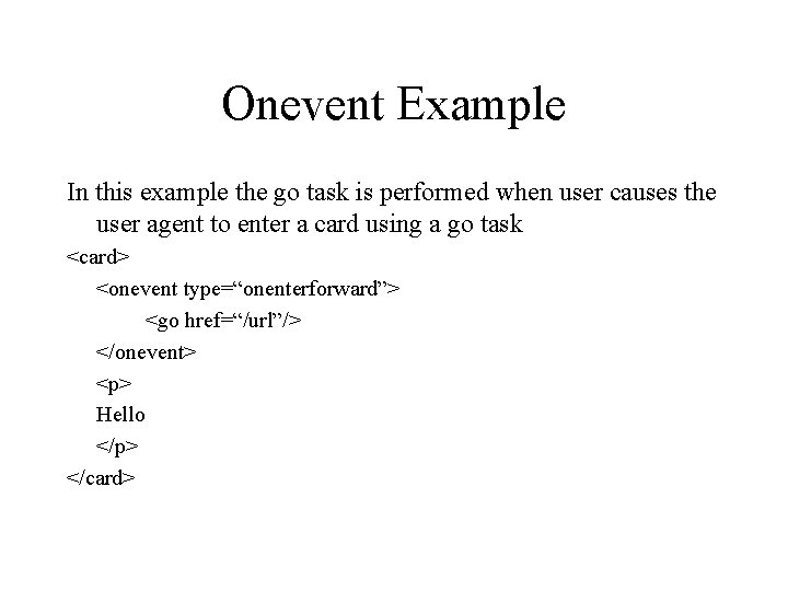 Onevent Example In this example the go task is performed when user causes the