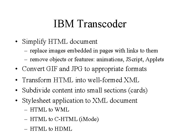 IBM Transcoder • Simplify HTML document – replace images embedded in pages with links