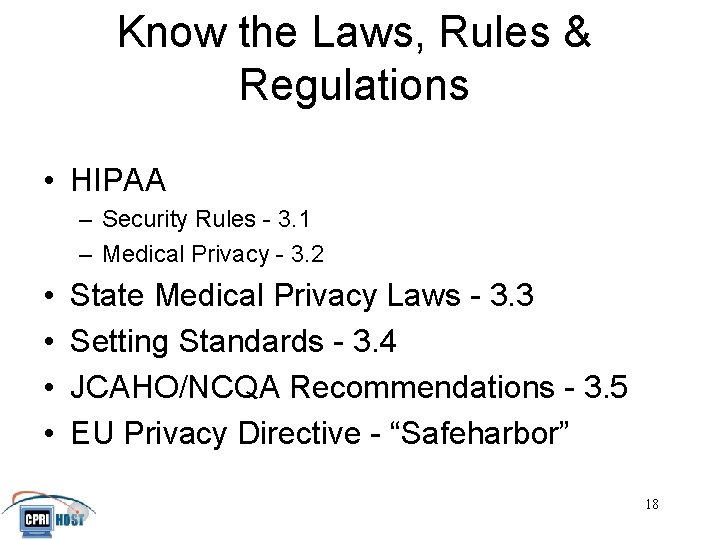 Know the Laws, Rules & Regulations • HIPAA – Security Rules - 3. 1
