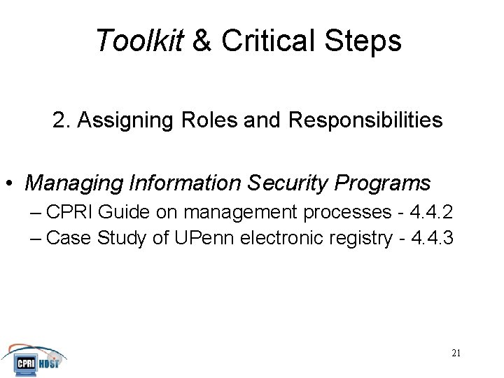 Toolkit & Critical Steps 2. Assigning Roles and Responsibilities • Managing Information Security Programs
