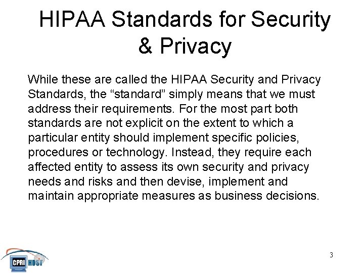 HIPAA Standards for Security & Privacy While these are called the HIPAA Security and