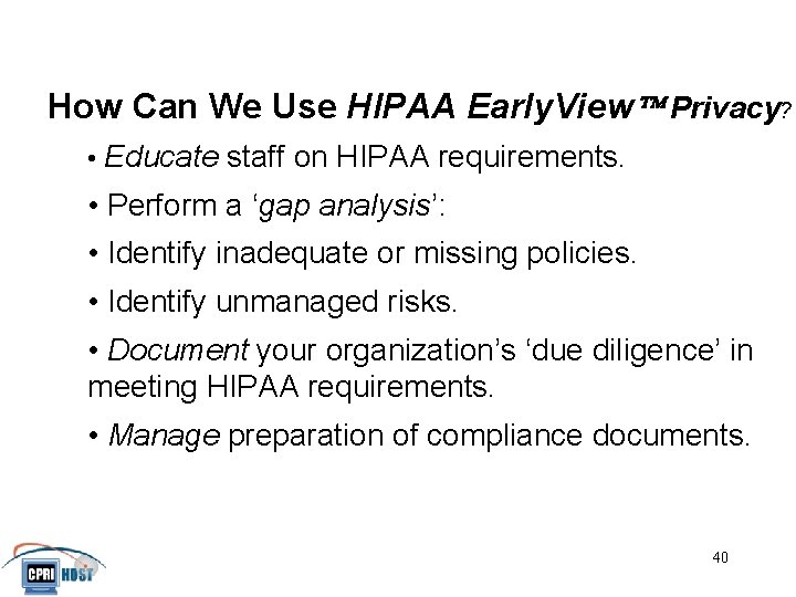 How Can We Use HIPAA Early. View Privacy? • Educate staff on HIPAA requirements.