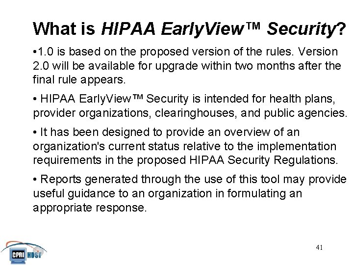 What is HIPAA Early. View™ Security? • 1. 0 is based on the proposed
