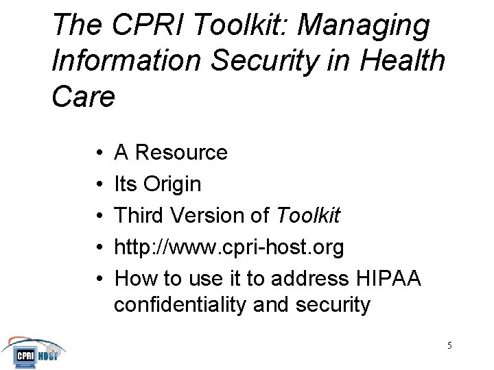 The CPRI Toolkit: Managing Information Security in Health Care • • • A Resource