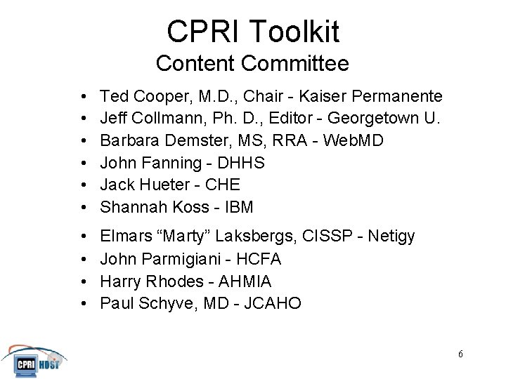 CPRI Toolkit Content Committee • • • Ted Cooper, M. D. , Chair -