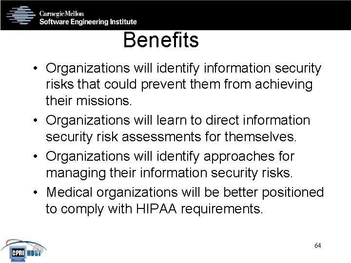 Benefits • Organizations will identify information security risks that could prevent them from achieving