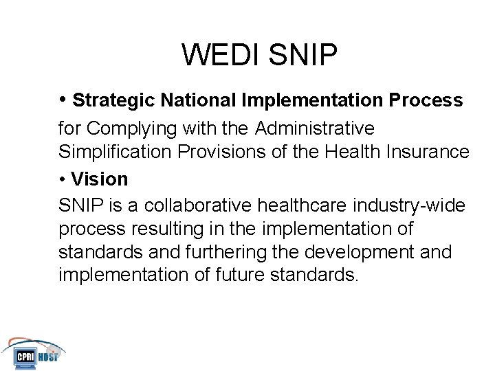 WEDI SNIP • Strategic National Implementation Process for Complying with the Administrative Simplification Provisions