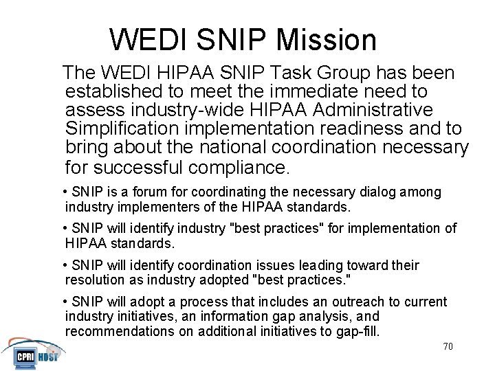 WEDI SNIP Mission The WEDI HIPAA SNIP Task Group has been established to meet