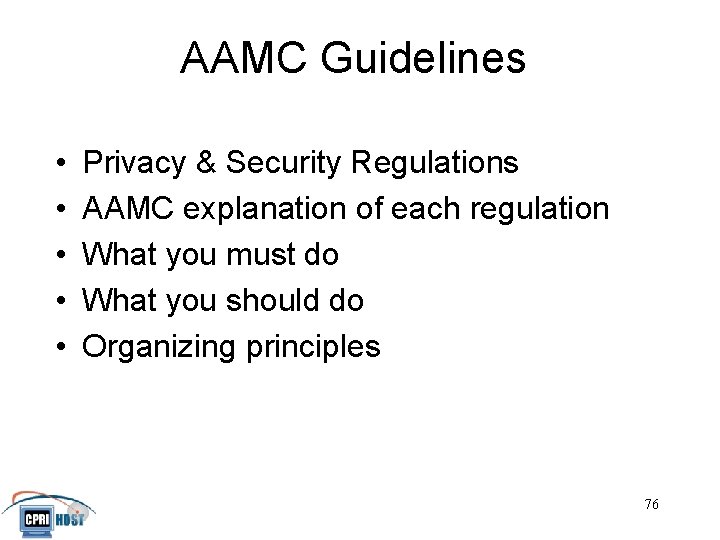 AAMC Guidelines • • • Privacy & Security Regulations AAMC explanation of each regulation
