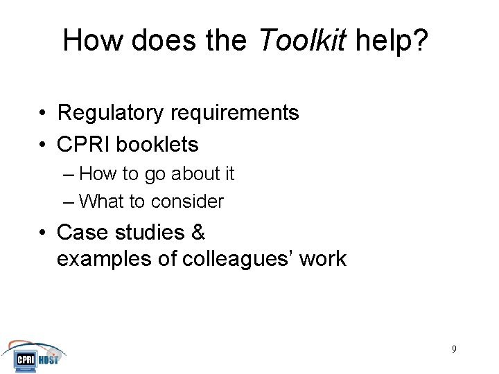 How does the Toolkit help? • Regulatory requirements • CPRI booklets – How to