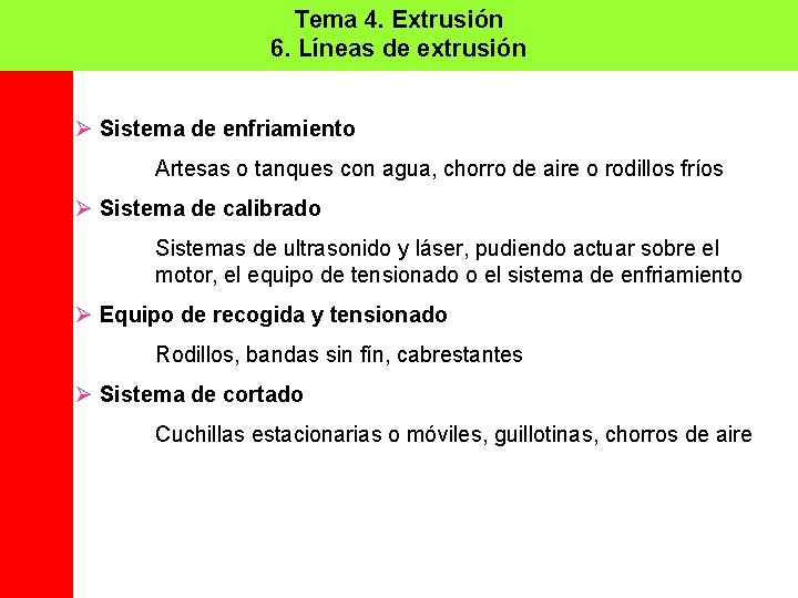 Tema 4. Extrusión 6. Líneas de extrusión Ø Sistema de enfriamiento Artesas o tanques