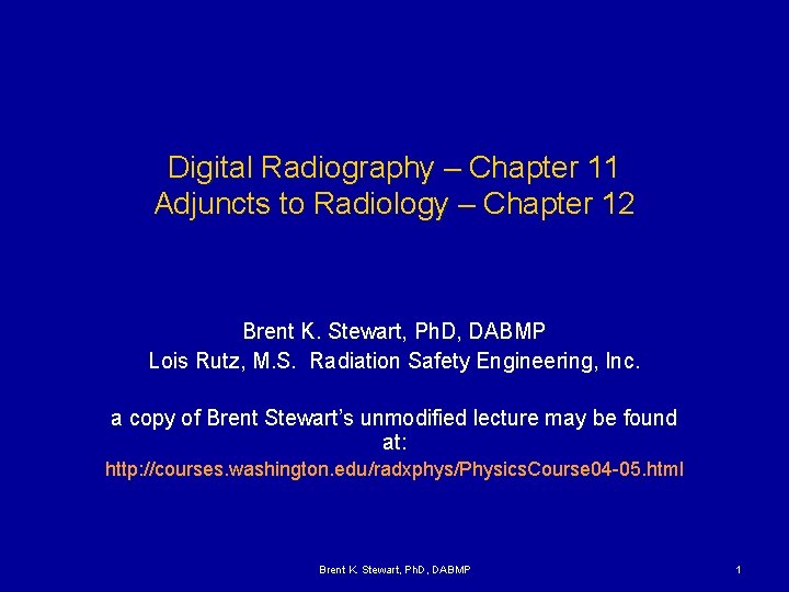 Digital Radiography – Chapter 11 Adjuncts to Radiology – Chapter 12 Brent K. Stewart,