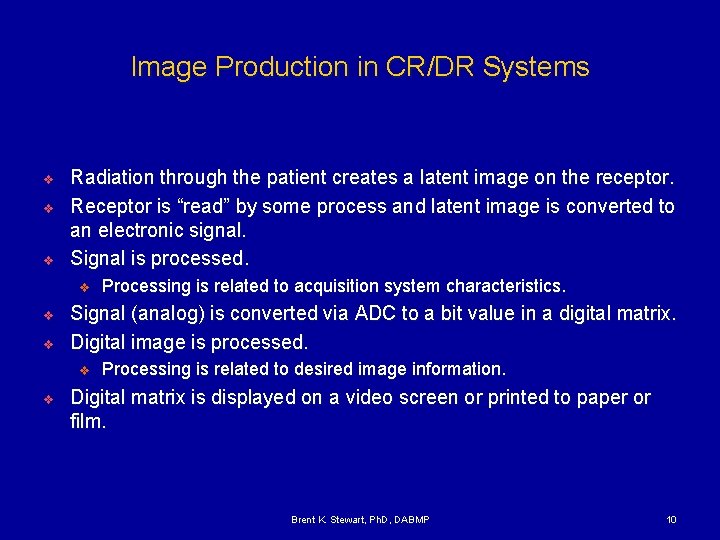 Image Production in CR/DR Systems v v v Radiation through the patient creates a
