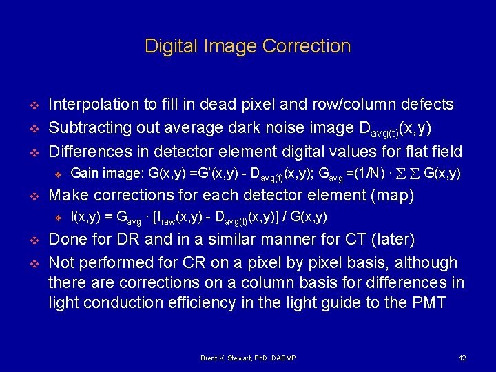 Digital Image Correction v v v Interpolation to fill in dead pixel and row/column